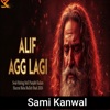 Sain Saaqi - Alif Agg Lagi