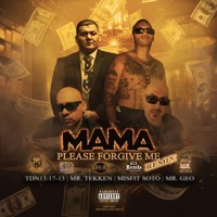 Mama Please Forgive Me (feat. Misfit Soto, Mr. Tekken & Mr. Geo) [Radio Edit] - Single - TdN13:17-13