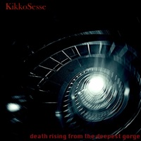 Death Rising From the Deepest Gorge - Single - KikkoSesse