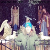 PIECE OF SHIT - Vincent, The Owl