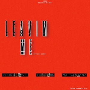 Leavim Me (feat. MI SANTANA & Yung Jin) - Single