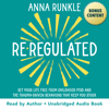 Re-Regulated: Set Your Life Free from Childhood PTSD and the Trauma-Driven Behaviors That Keep You Stuck (Unabridged) - Anna Runkle