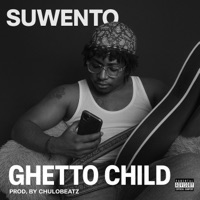 Ghetto Child - Single - Suwento & ChuloBeatz