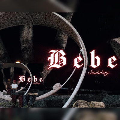 Bebe (feat. Sauloboy) - Single