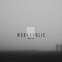 WORKAHOLIC - Single - Charles Luke