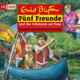 Fünf Freunde und das Geheimnis am Fluss