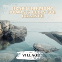 Heart Harmony: Bowls & Bells for Balance - Zen from Village, Zoe Chambers & Zen Master