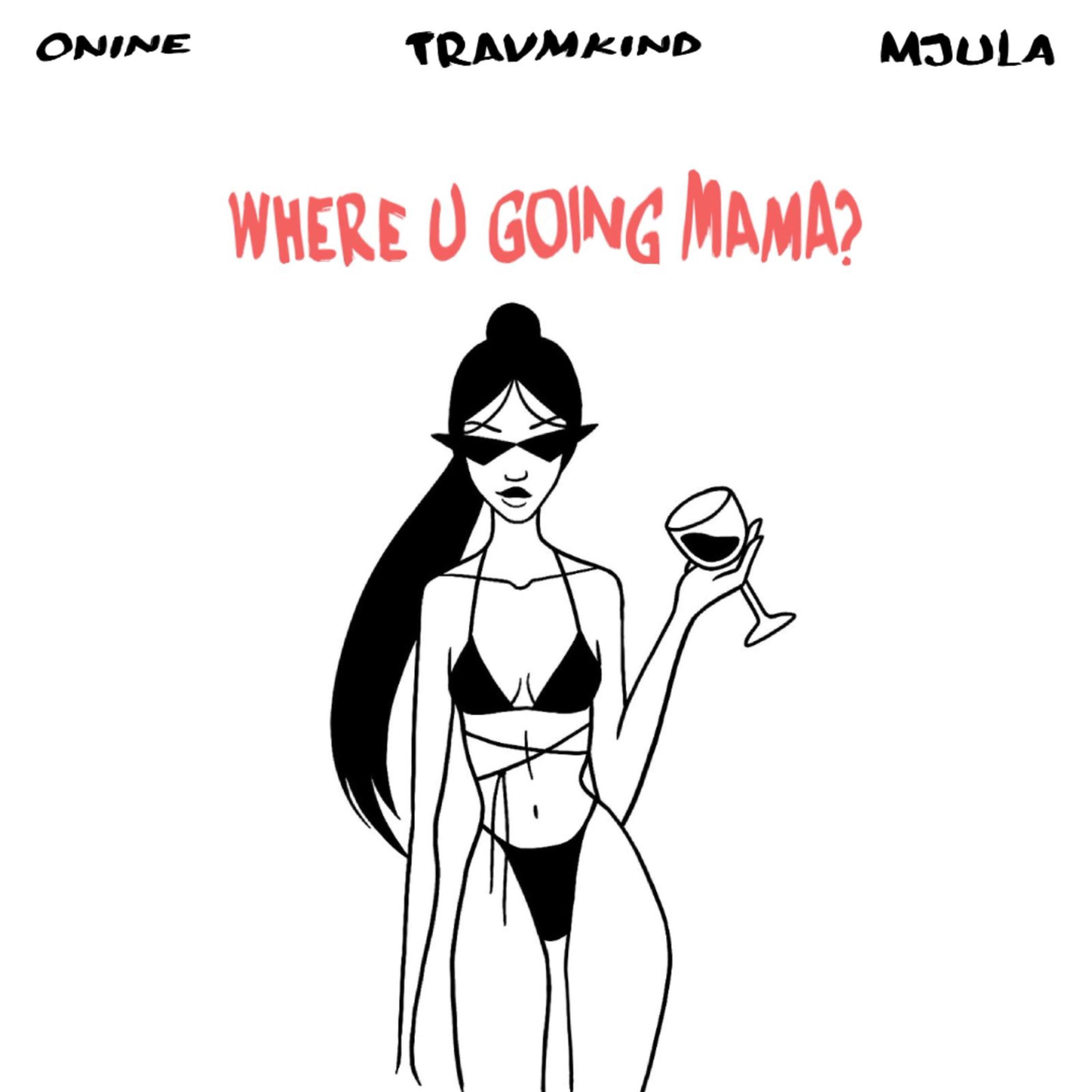 WHERE U GOING MAMA? - Single