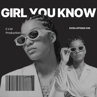 GIRL YOU KNOW - Single
