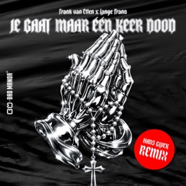 Je Gaat Maar Één Keer Dood (Hans Glock Remix) Frank van Etten, Lange Frans & Hans Glock