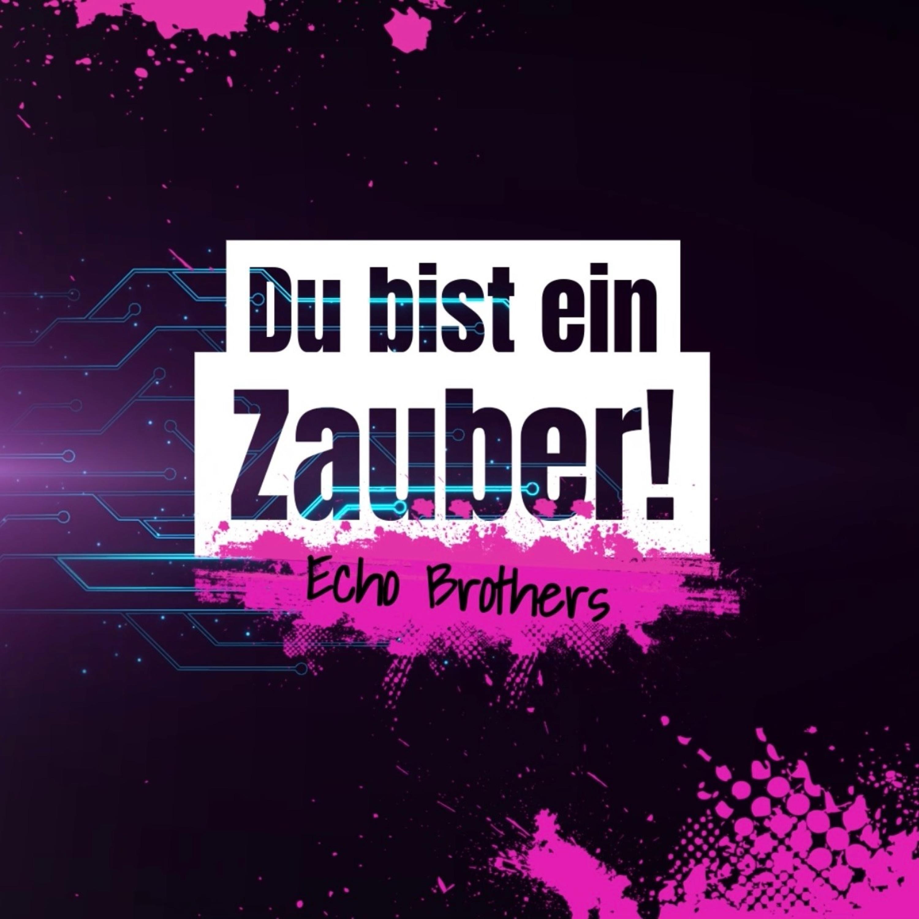Echo Brothers - Du bist ein Zauber