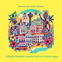 Baianidade Nagô (Remix) - Single - Marcos Ferrari, Bruno Motta & Thiago Yyoo