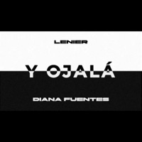Y Ojalá (feat. Diana Fuentes) - Single - Lenier