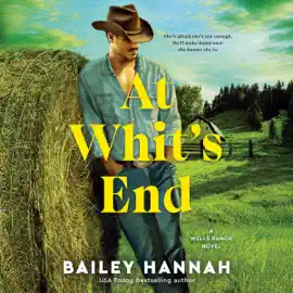 At Whit's End: A Wells Ranch Novel (Unabridged)