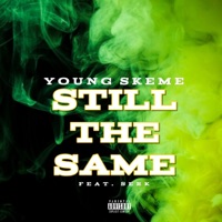 STILL THE SAME (feat. SERK) [PROD. BY TALENT] - Single - Young Skeme