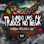 DANDO UNS TRAGOS NO BECK - Single