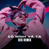 Có Mình Và Ta (Sed Remix) - Nguyễn Vĩ new Single