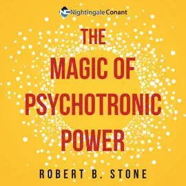 The Magic of Psychotronic Power: Unlock the Secret Door to Power, Love, Health, Fame and Fortune