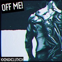 OFF ME! (feat. RULZ) - Single - KxingxClutxch