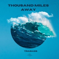 Thousand Miles Away - Single - Trabass