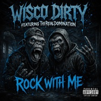 Rock with me (feat. TheRealDomination) - Single - Wisco dirty