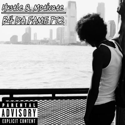 Hustle & Motivate : B4 DA FAME PT2 - EP