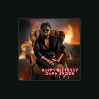 Listen to Gana Harish, watch music videos, read bio, see tour dates & more!