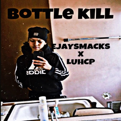 Bottle kill (feat. Luhcp) - Single