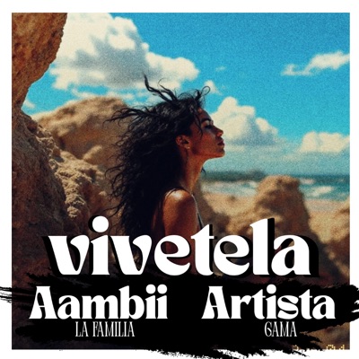 Vivetela (feat. Aambii la fama & ArtistaGrama) - Single