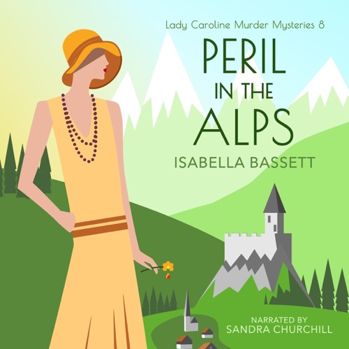 Peril in the Alps: A 1920s Historical Mystery in Austria: Lady Caroline Murder Mysteries, Book 8 (Unabridged) cover