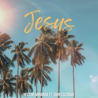 Jesús (feat. Joon Escobar) - Single - Hector Miranda