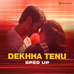 Dekhha Tenu (Sped Up)