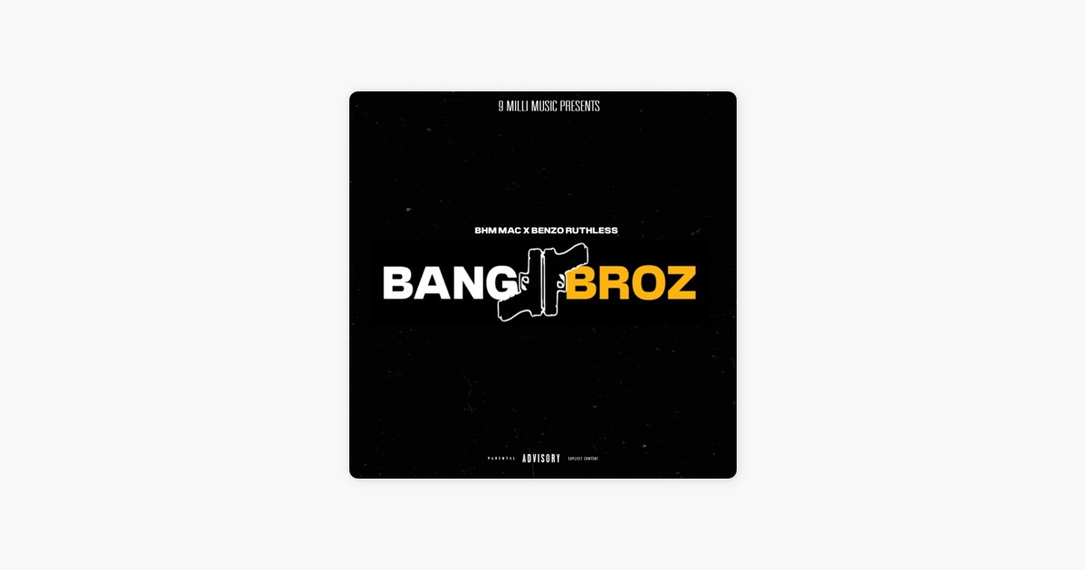 Bang Broz (feat. BHM MAC) - Single - Album by Benzo Ruthless
