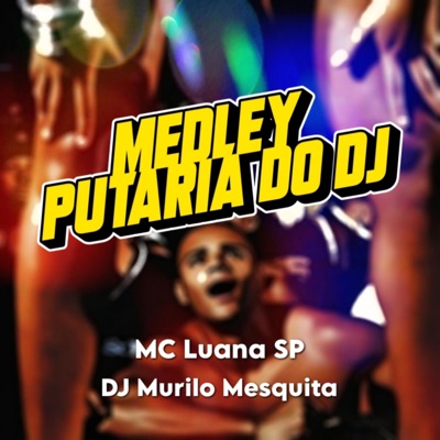 MEDLEY PUTARIA DO DJ (feat. MC LUANA SP) - Single