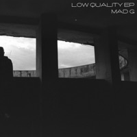 LOW QUALITY EP - EP - Mad G