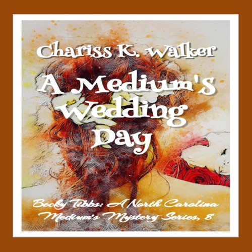 A Medium's Wedding Day: A Cozy Ghost Mystery (Becky Tibbs: A Medium's Mystery Series, Book 8) (Unabridged) cover