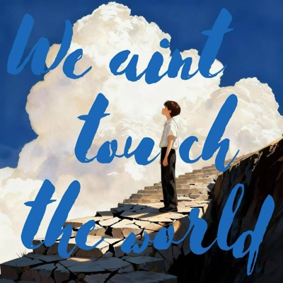 We ain’t touch the world - Single