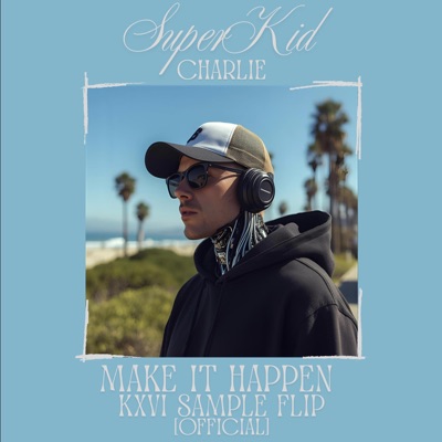 Make It Happen SKC x KXVI (OFFICIAL Sample Flip) (feat. KXVI) - Single