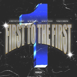 First To The First (feat. K Wales, Kai Ca$h & Niko Brim) Great Dame