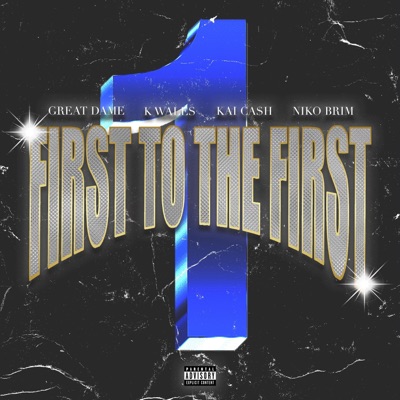First To The First (feat. K Wales, Kai Ca$h & Niko Brim) - Single