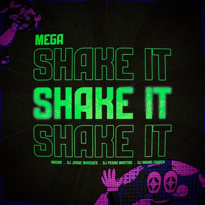 MEGA SHAKE IT (feat. DJ BRUNO FRANÇA & MC Nito) - Single