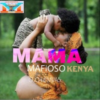 Mama (feat. Guchi & Mwasi) - Single - Mafioso Kenya