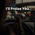 I'll Praise You