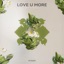Love U More - Single