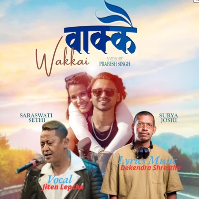 Wakkai वाक्कै New Nepali Hit Song (feat. Jiten Lepcha) - Single