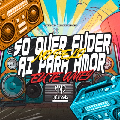 Só Quer Fuder no pelo X Ai para Amor Eu Te Amei (feat. MC Mari & NABRU MC) - Single