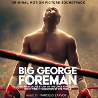 Big George Foreman: The Miraculous Story of the Once and Future Heavyweight Champion of the World (Original Motion Picture Soundtrack) - Marcelo Zarvos