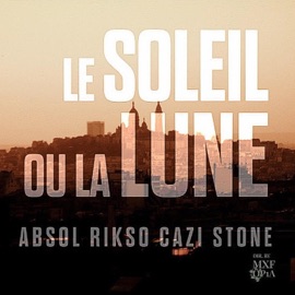 le Soleil ou la Lune (feat. Rikso7z, Cazi & Støne) Absol