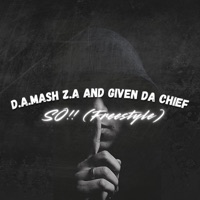 SO!! (Freestyle) - Single - D.A.MASH Z.A & Given Da Chief