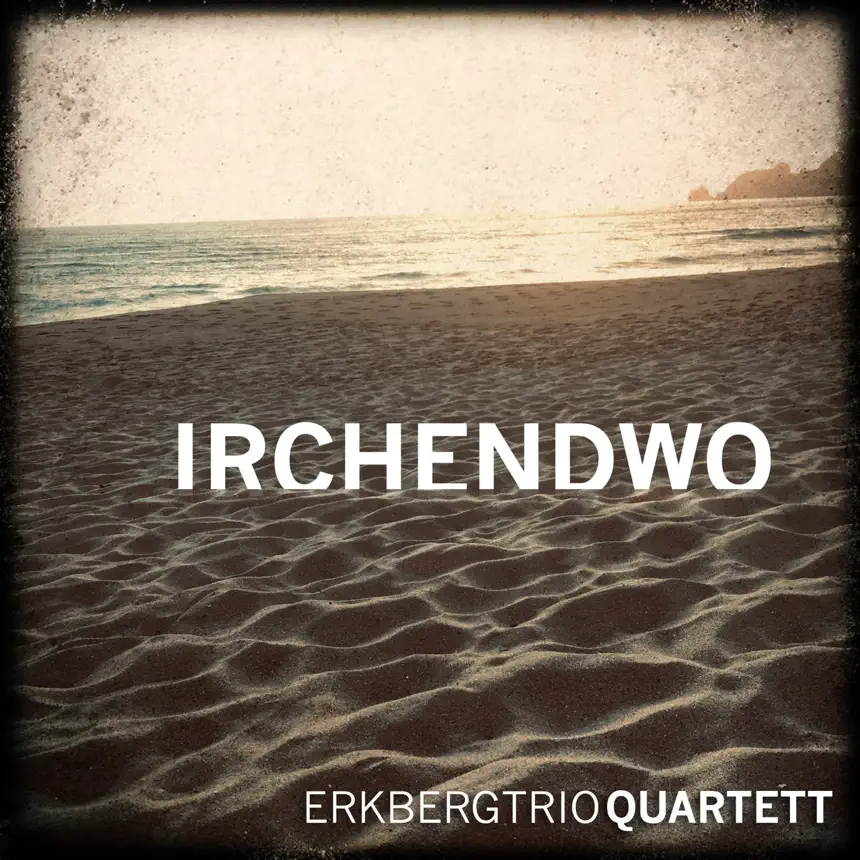 Erkberg Trio Quartett - Irchendwo